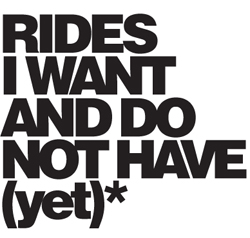 Rides I Want And Do Not Have Yet